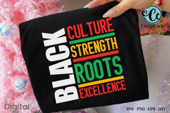 Black Culture Strength Roots Excellence Graphics for T-Shirt Designs