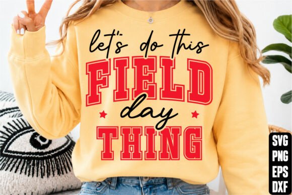 Let's Do This Field Day Thing SVG: Perfect for T-Shirt Designs & Graphics