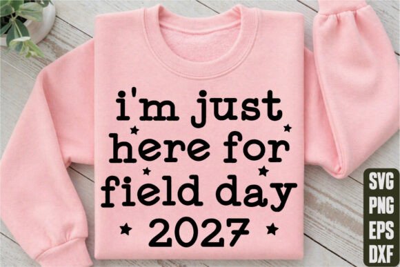 Review: I m Just Here for Field Day 2027 SVG